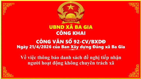 UBND xã Ba Gia công khai Công văn số 92-CV/BXDĐ ngày 21/4/2026 của Ban Xây dựng Đảng về việc thông báo danh sách đề nghị tiếp nhận người hoạt động không chuyên trách xã