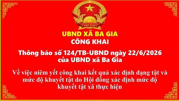 Công khai Thông báo số 124/TB-UBND ngày 22/6/2026  của UBND xã Ba Gia
