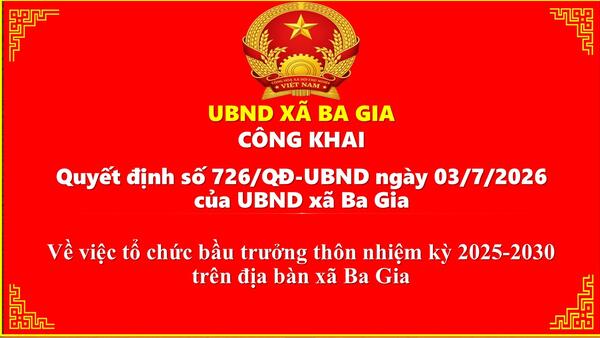 Công khai Quyết định số 726/QĐ-UBND ngày 03/7/2026  của UBND xã Ba Gia