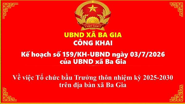 Công khai Kế hoạch số 159/KH-UBND ngày 03/7/2026  của UBND xã Ba Gia